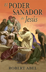 El poder sanador de Jesus - ISBN: 978-0-9796331-9-5